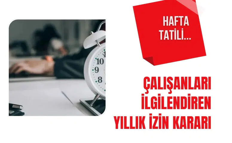 Yıllık izinlerde emsal karar: Hafta sonuna denk gelen bayram günleri izinden düşülmemeli