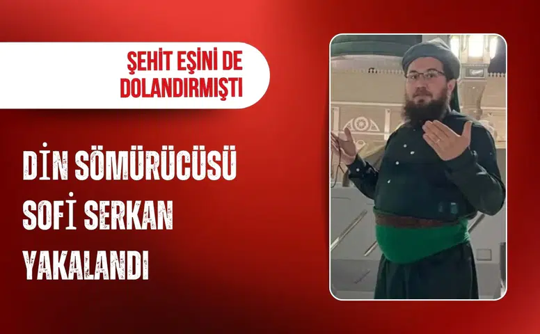 Kendisini "Sofi" ve "Hoca" olarak tanıtıyordu: Dini duyguları istismar ettiği iddia edilen şüpheli yakalandı