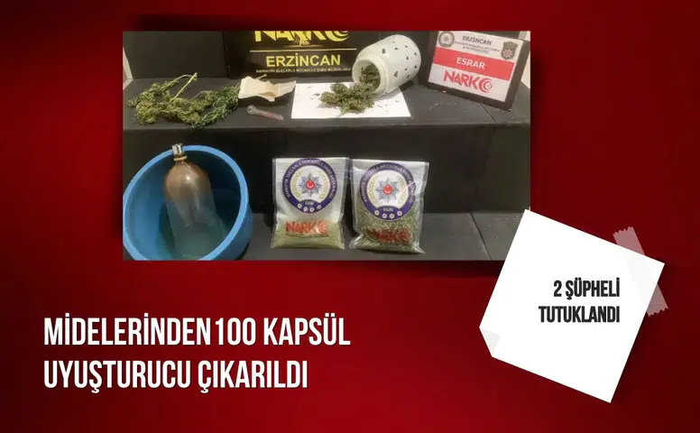 Erzincan'da midelerinde 100 kapsül uyuşturucu taşıyan 2 şüpheli tutuklandı