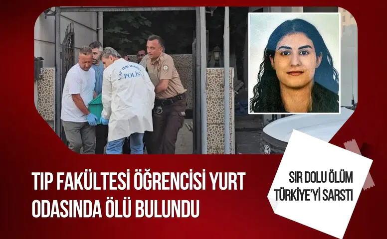 Tıp fakültesi öğrencisi yurt odasında ölü bulundu
