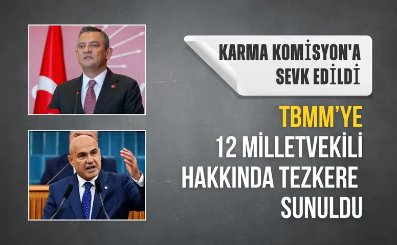 TBMM'ye 12 milletvekili hakkında tezkere sunuldu: Aralarında Özgür Özel ve Turhan Çömez de bulunuyor