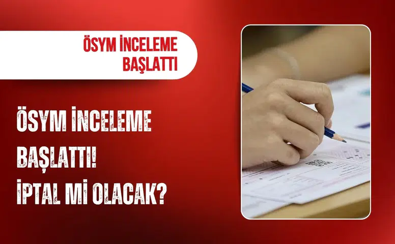 YKS'de hatalı sorular var iddiası! ÖSYM inceleme başlattı: İptal mi olacak?