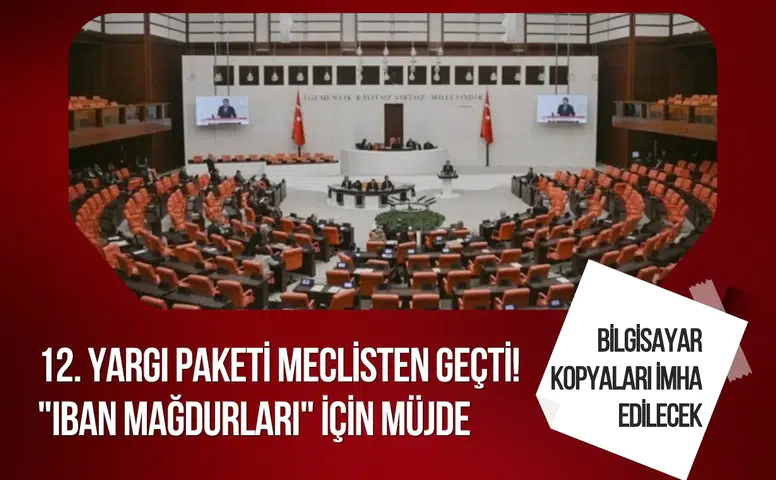 12. Yargı Paketi komisyondan geçti: IBAN düzenlemesi yapıldı
