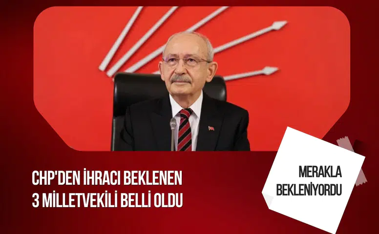 CHP'de yeni disiplin süreci: 3 milletvekili için kesin ihraç talebi gündemde