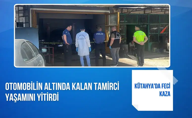 Kütahya'da feci kaza: Otomobilin altında kalan tamirci yaşamını yitirdi