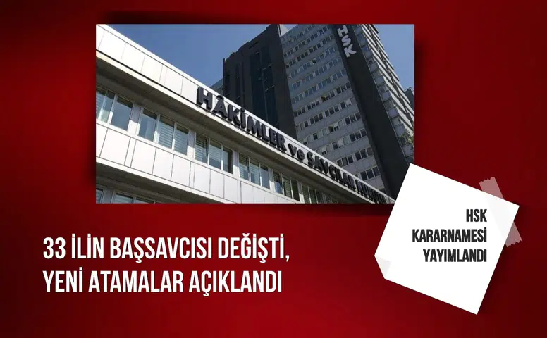 HSK kararnamesi yayımlandı: 33 ilin başsavcısı değişti, yeni atamalar açıklandı