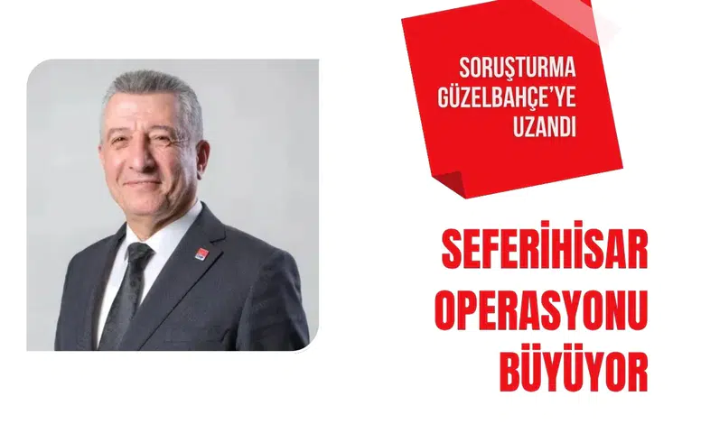Seferihisar soruşturmasında yeni iddia: Güzelbahçe bağlantısı araştırılıyor