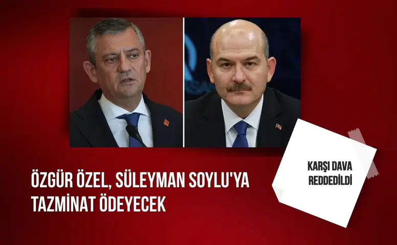 Özgür Özel, Süleyman Soylu'ya tazminat ödeyecek: Karşı dava reddedildi