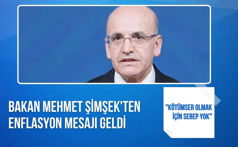 Mehmet Şimşek'ten enflasyon mesajı: "Kötümser olmak için sebep yok"