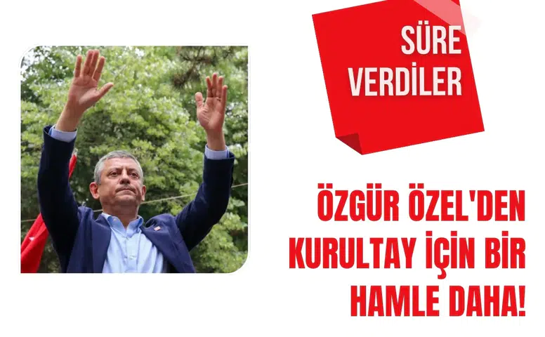 Özgür Özel'den kurultay için bir hamle daha! Süre verdiler