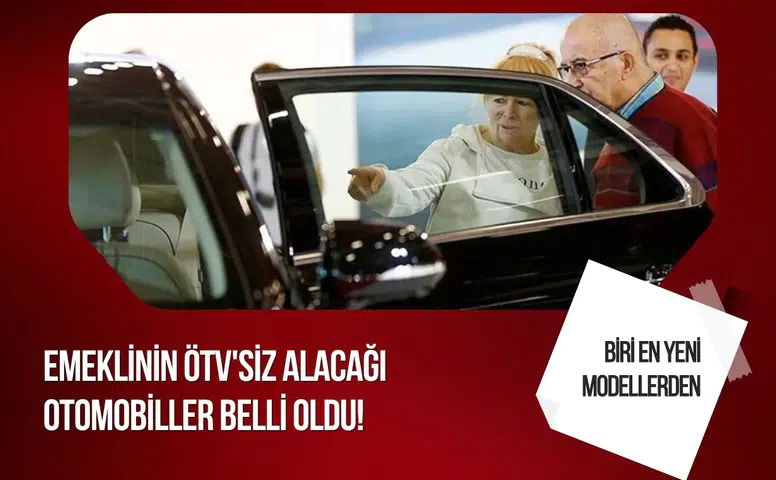 Emeklilere ÖTV'siz araçta yeni detaylar! Alınabilecek modeller netleşti