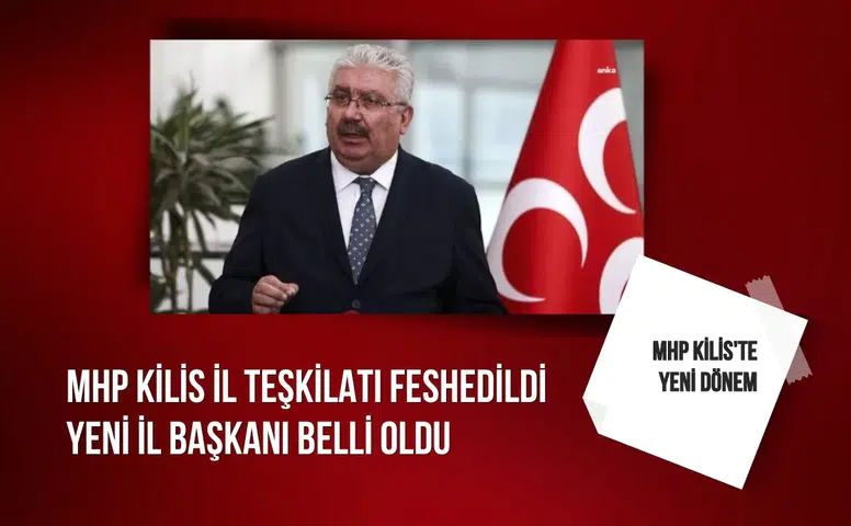 MHP Kilis'te yeni dönem: İl yönetimi feshedildi