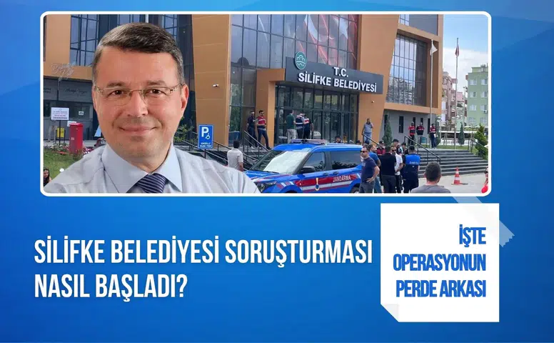 Silifke Belediyesi operasyonunun perde arkası ortaya çıktı