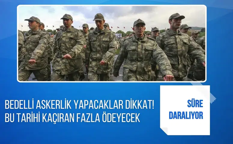 Bedelli askerlikte kritik tarih uyarısı: Süreyi kaçıran daha fazla ödeme yapacak