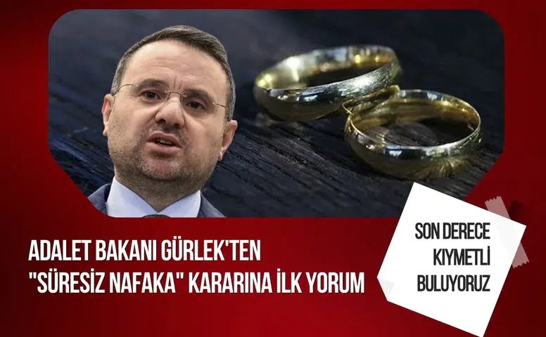 Adalet Bakanı Akın Gürlek'ten Anayasa Mahkemesi'nin "süresiz nafaka" kararı ile ilgili değerlendirme!