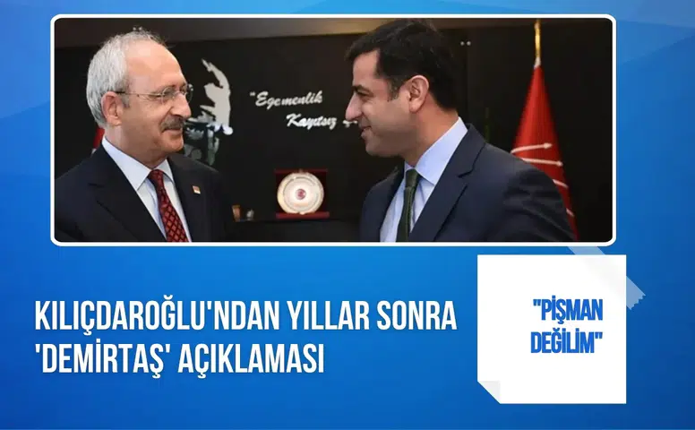 Kılıçdaroğlu'ndan Demirtaş açıklaması: "Pişman değilim"