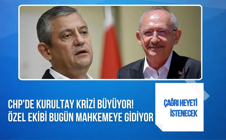 CHP'de kurultay krizi yargıya taşınıyor: Özel cephesi bugün mahkemeye başvuracak