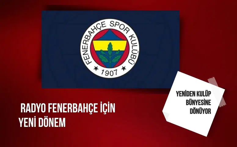 Radyo Fenerbahçe için yeni dönem: Yeniden kulüp bünyesine dönüyor