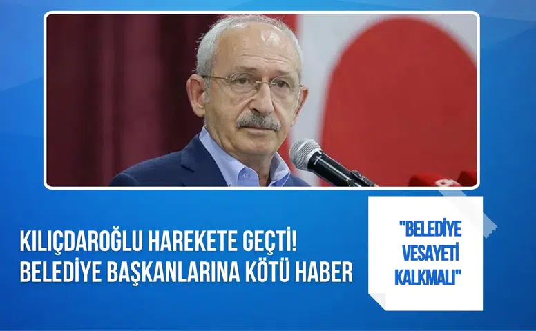 Kılıçdaroğlu'ndan belediye başkanlarına yeni düzenleme hazırlığı