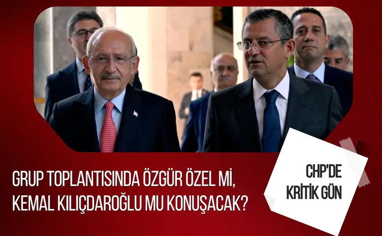 CHP'de kritik gün: Grup toplantısında Özgür Özel mi, Kemal Kılıçdaroğlu mu konuşacak?