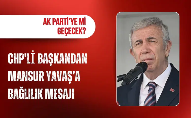 CHP'li başkandan AK Parti iddialarına yanıt: Mansur Yavaş'ın yanındayım