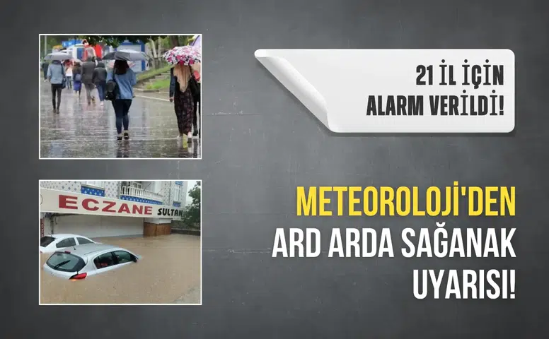 Meteoroloji'den 21 il için sağanak alarmı! Kuvvetli yağış uyarısı yapıldı