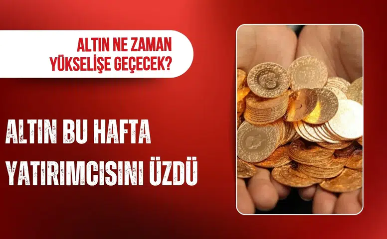 Altın haftayı düşüşle kapattı: Yatırımcısına kaybettirdi