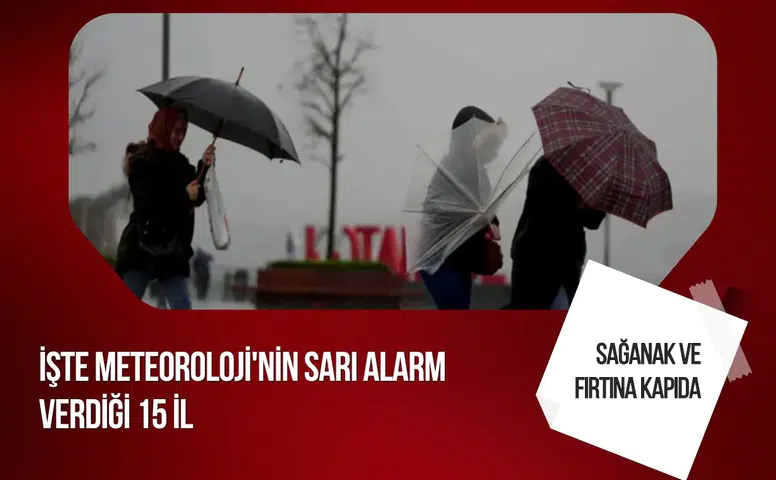 Meteoroloji 15 il için sarı alarm verdi! İşte o iller..