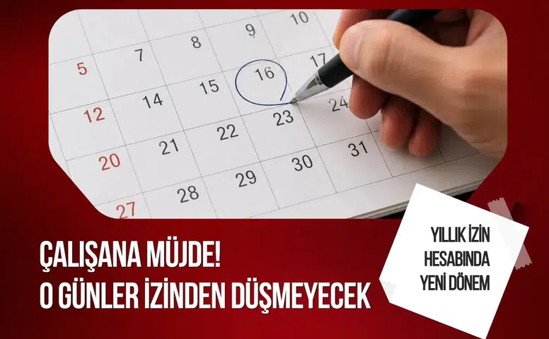 Yıllık izin hesabında yeni dönem: Artık o günler izinden düşülemeyecek
