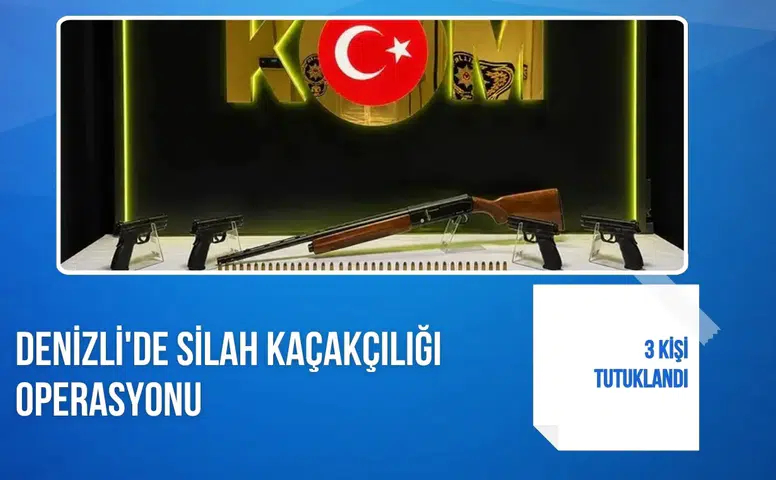Denizli'de silah kaçakçılığı operasyonu: 3 kişi tutuklandı