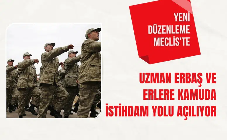 Uzman erbaş ve erlere kamuda istihdam yolu açılıyor: Yeni düzenleme Meclis'te