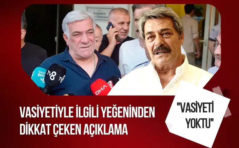 Kadir İnanır'ın vasiyetiyle ilgili yeğeninden dikkat çeken açıklama