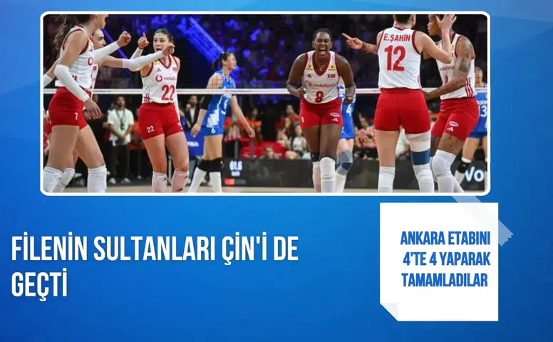 Filenin Sultanları Çin'i de geçti: Ankara etabını 4'te 4 yaparak tamamladı