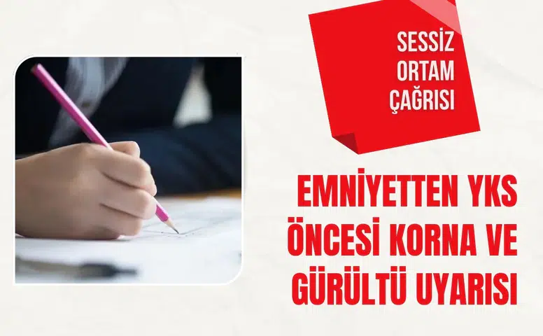 Emniyetten YKS öncesi korna ve gürültü uyarısı