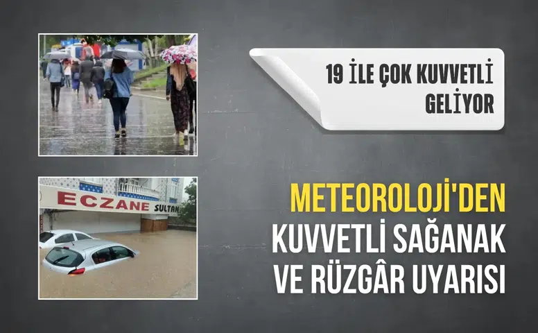 Meteoroloji'den 19 ile sarı kodlu uyarı: Kuvvetli sağanak ve rüzgâra dikkat