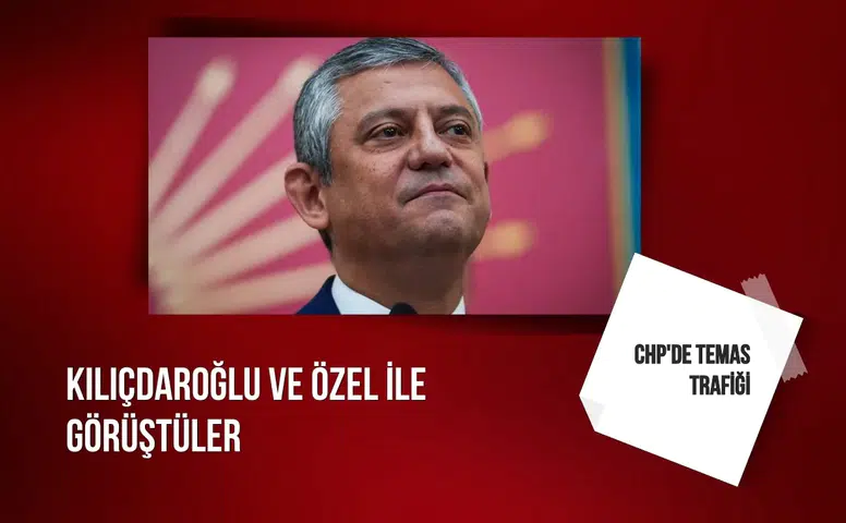 CHP'de temas trafiği: Kılıçdaroğlu ve Özel ile görüştüler