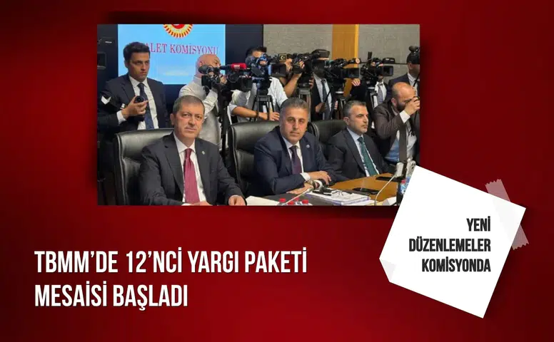 TBMM’de 12’nci Yargı Paketi mesaisi başladı: Yeni düzenlemeler komisyonda