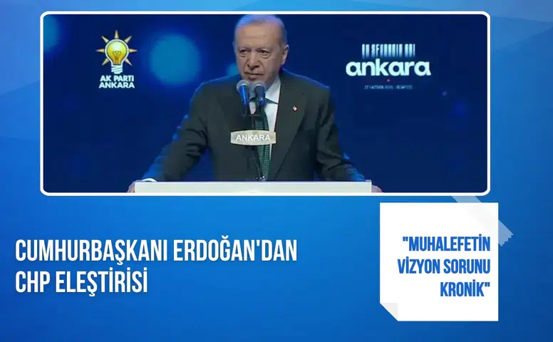Cumhurbaşkanı Erdoğan'dan CHP eleştirisi: "Muhalefetin vizyon sorunu kronik"