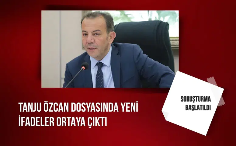 Tanju Özcan dosyasında yeni ifadeler ortaya çıktı: Soruşturma başlatıldı