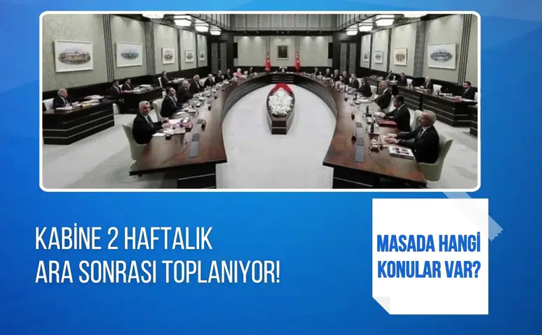 Kabine iki haftalık aranın ardından toplanıyor: Gündemde güvenlik, ekonomi ve dış politika var