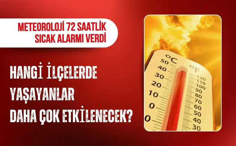 72 saatlik sıcak alarmı: Uzmanlardan kritik uyarılar peş peşe geldi