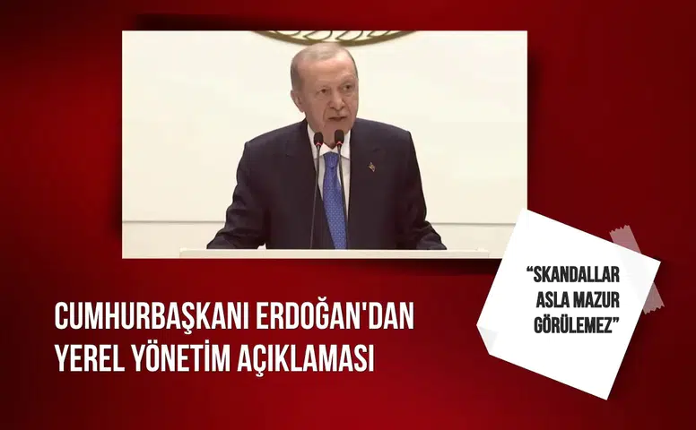 Cumhurbaşkanı Erdoğan'dan yerel yönetim açıklaması: Skandallar asla mazur görülemez