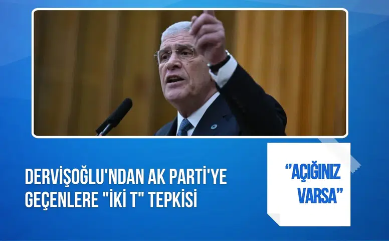 Dervişoğlu'ndan siyasi transferlere tepki: Açığınız varsa siyaseti bırakın