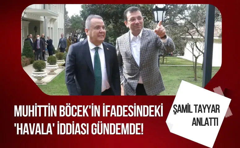 Muhittin Böcek'in ifadesindeki 'havala' iddiası gündemde! Şamil Tayyar anlattı