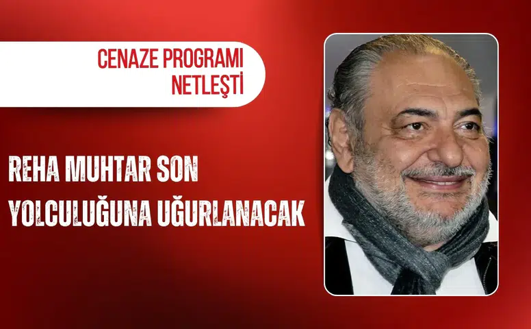 Reha Muhtar son yolculuğuna uğurlanacak: Cenaze programı netleşti