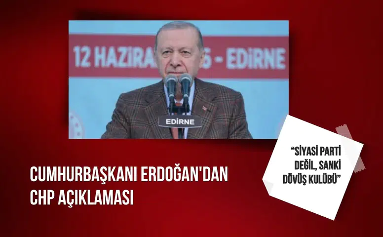 Cumhurbaşkanı Erdoğan'dan CHP açıklaması: “Siyasi parti değil, sanki dövüş kulübü”