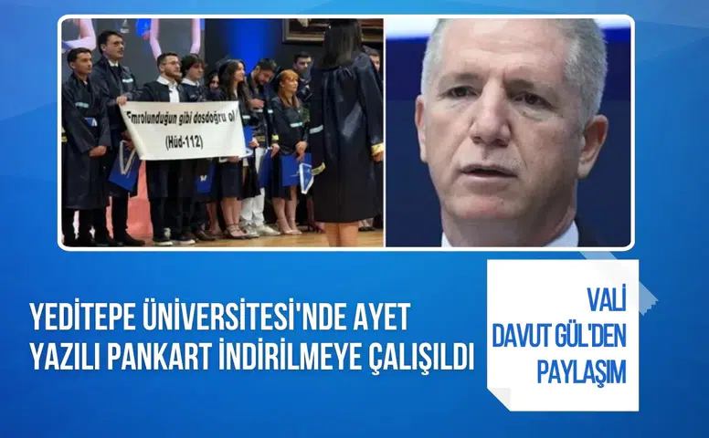 Yeditepe Üniversitesi mezuniyetinde pankart gerginliği! Vali Davut Gül'den dikkat çeken paylaşım