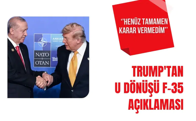 Trump'tan F-35 açıklaması: "Henüz tamamen karar vermedim"