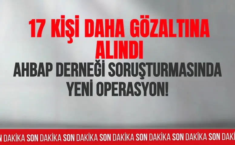 Ahbap soruşturmasında gözaltı sayısı 39'a yükseldi