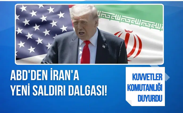 ABD'den İran'a yeni saldırı dalgası! ABD Merkez Kuvvetler Komutanlığı duyurdu